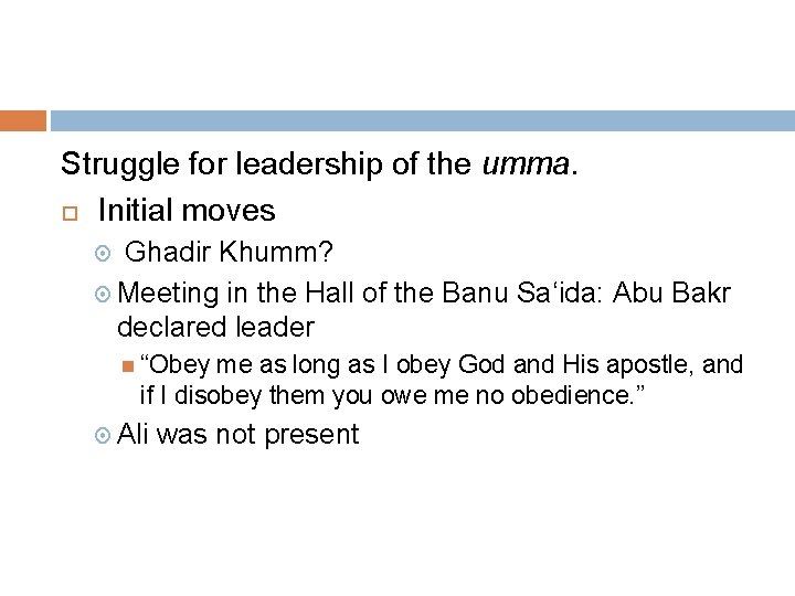 Struggle for leadership of the umma. Initial moves Ghadir Khumm? Meeting in the Hall