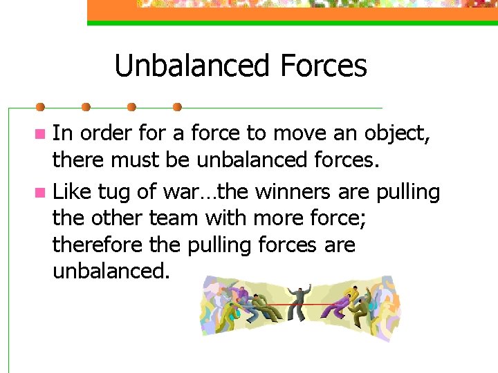 Unbalanced Forces In order for a force to move an object, there must be