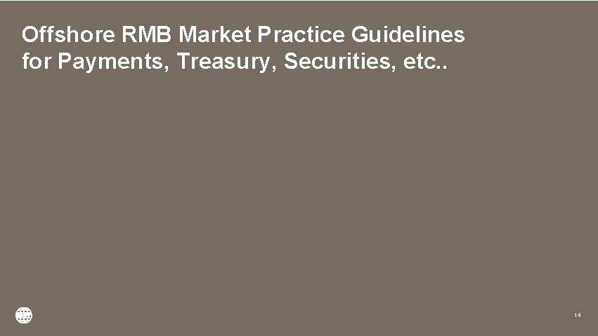 Offshore RMB Market Practice Guidelines for Payments, Treasury, Securities, etc. . 14 