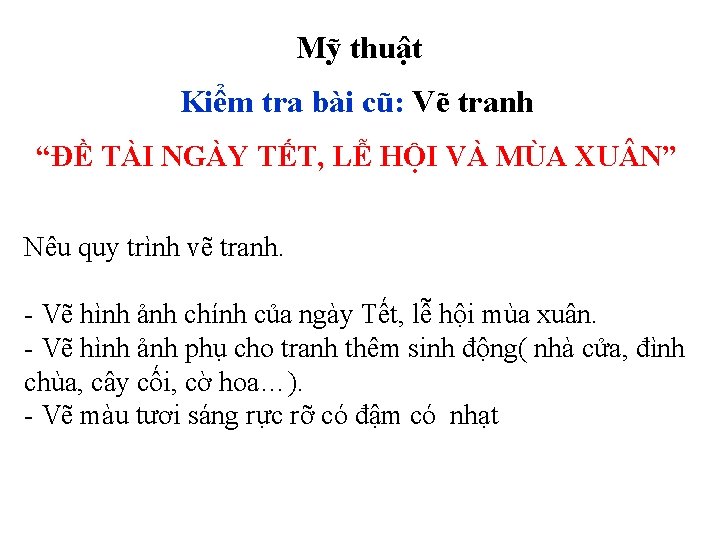 Mỹ thuật Kiểm tra bài cũ: Vẽ tranh “ĐỀ TÀI NGÀY TẾT, LỄ HỘI