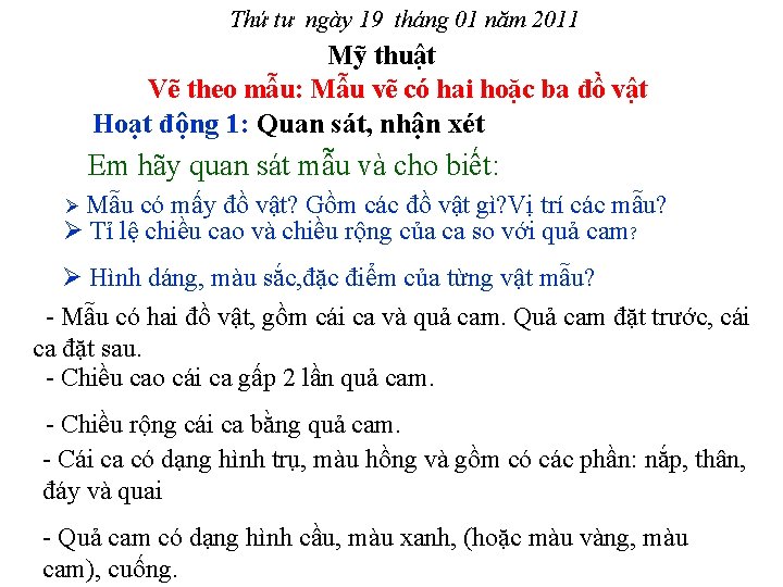 Thứ tư ngày 19 tháng 01 năm 2011 Mỹ thuật Vẽ theo mẫu: Mẫu Thứ tư ngày 19 tháng 01 năm 2011 Mỹ thuật Vẽ theo mẫu: Mẫu