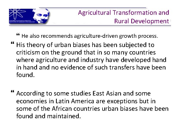 Agricultural Transformation and Rural Development He also recommends agriculture-driven growth process. His theory of