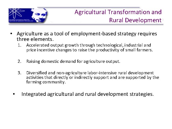 Agricultural Transformation and Rural Development • Agriculture as a tool of employment-based strategy requires