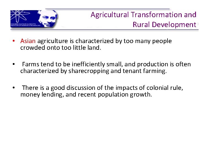 Agricultural Transformation and Rural Development • Asian agriculture is characterized by too many people