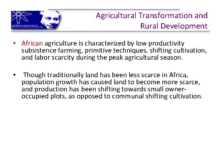 Agricultural Transformation and Rural Development • African agriculture is characterized by low productivity subsistence