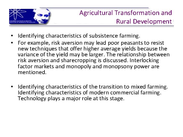 Agricultural Transformation and Rural Development • Identifying characteristics of subsistence farming. • For example,