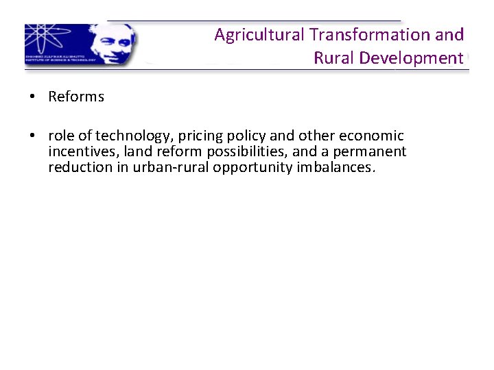 Agricultural Transformation and Rural Development • Reforms • role of technology, pricing policy and