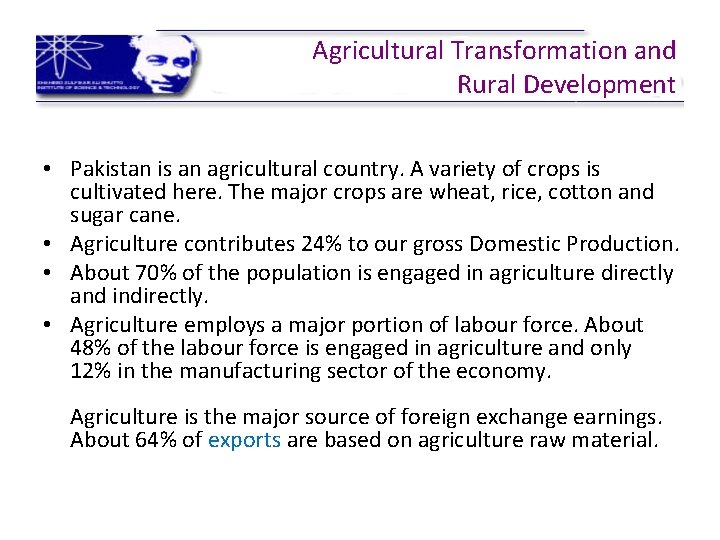 Agricultural Transformation and Rural Development • Pakistan is an agricultural country. A variety of