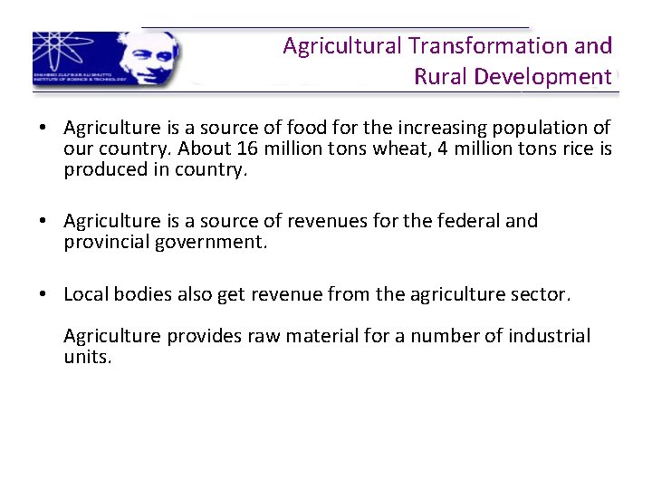 Agricultural Transformation and Rural Development • Agriculture is a source of food for the