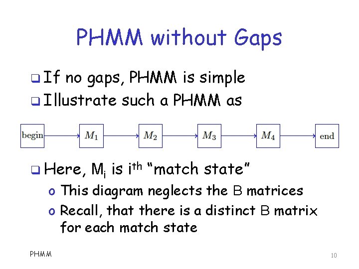 PHMM without Gaps q If no gaps, PHMM is simple q Illustrate such a