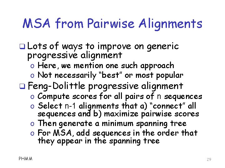 MSA from Pairwise Alignments q Lots of ways to improve on generic progressive alignment