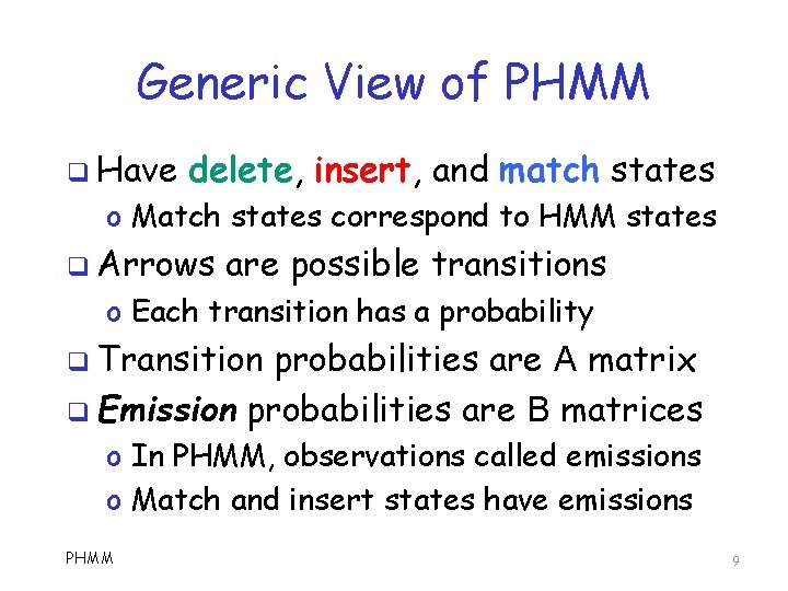 Generic View of PHMM q Have delete, insert, and match states o Match states