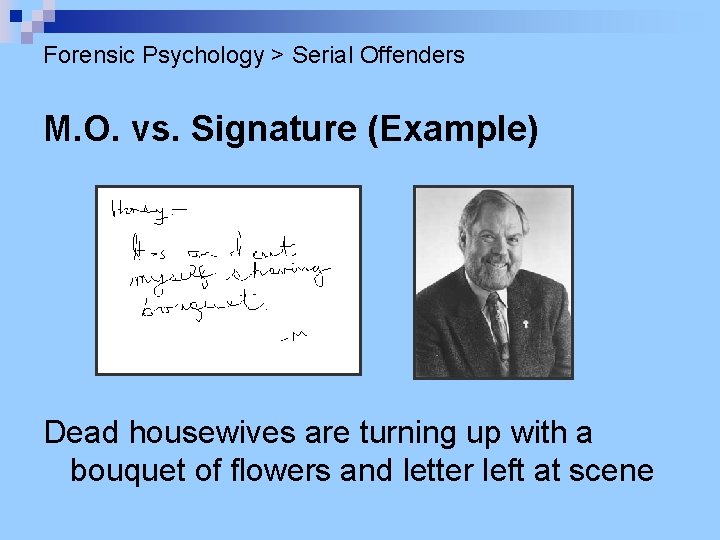 Forensic Psychology > Serial Offenders M. O. vs. Signature (Example) Dead housewives are turning Forensic Psychology > Serial Offenders M. O. vs. Signature (Example) Dead housewives are turning