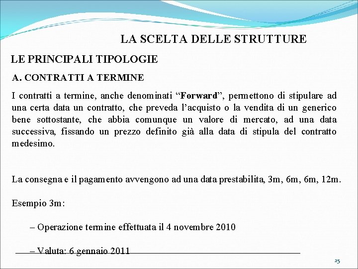  LA SCELTA DELLE STRUTTURE LE PRINCIPALI TIPOLOGIE A. CONTRATTI A TERMINE I contratti