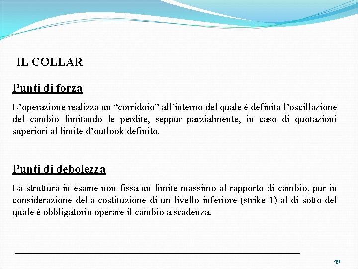 IL COLLAR Punti di forza L’operazione realizza un “corridoio” all’interno del quale è definita