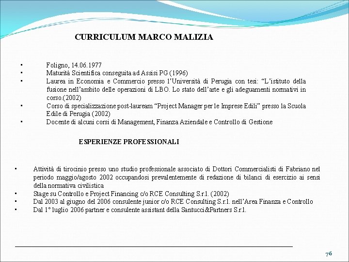CURRICULUM MARCO MALIZIA • • • Foligno, 14. 06. 1977 Maturità Scientifica conseguita ad