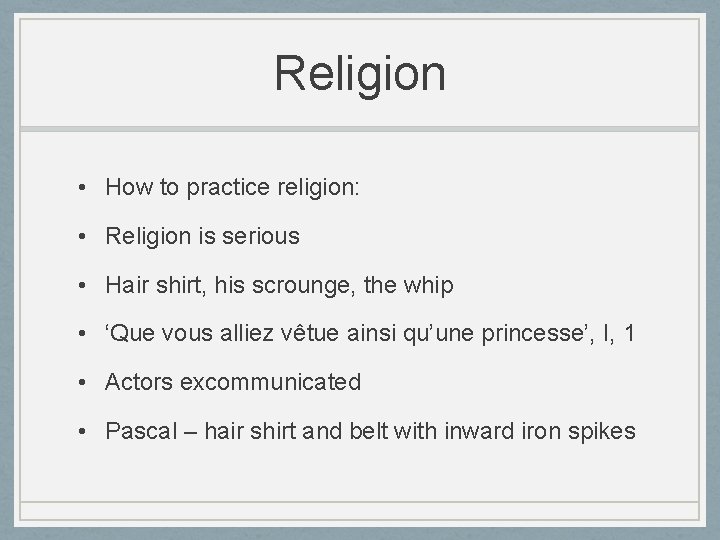 Religion • How to practice religion: • Religion is serious • Hair shirt, his