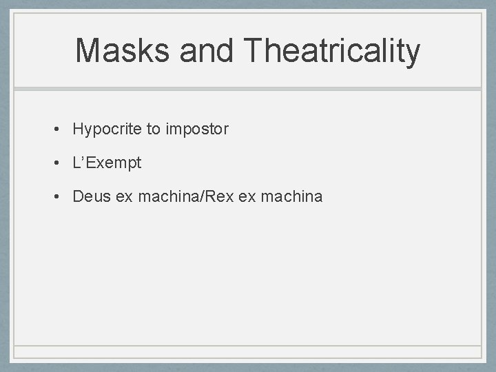Masks and Theatricality • Hypocrite to impostor • L’Exempt • Deus ex machina/Rex ex