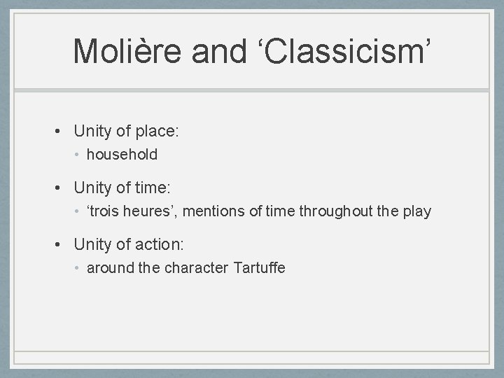 Molière and ‘Classicism’ • Unity of place: • household • Unity of time: •