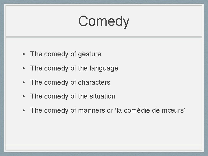 Comedy • The comedy of gesture • The comedy of the language • The