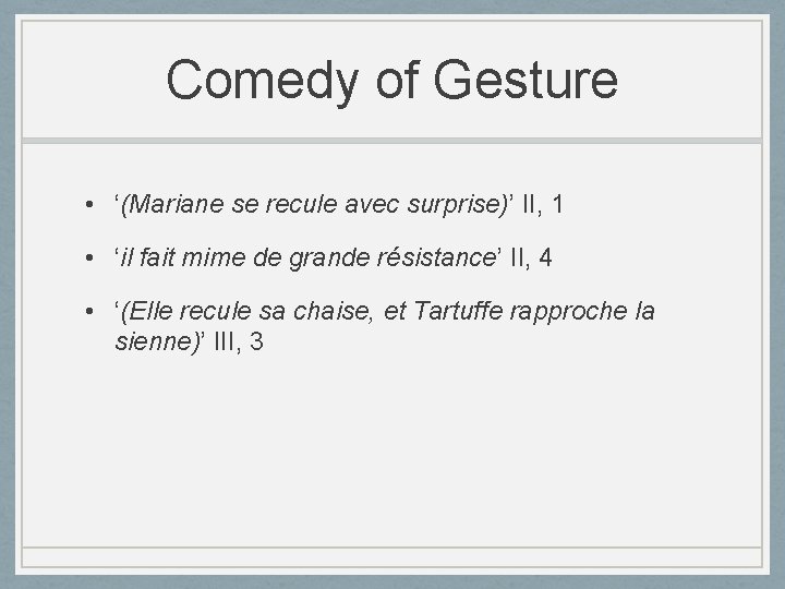 Comedy of Gesture • ‘(Mariane se recule avec surprise)’ II, 1 • ‘il fait