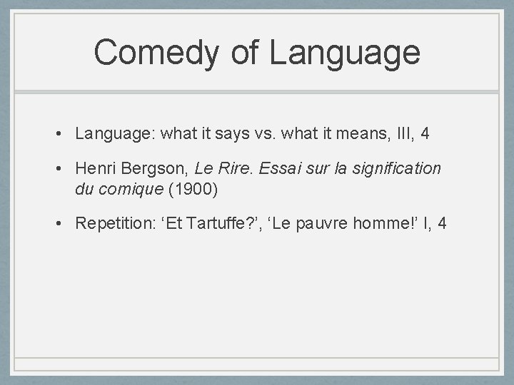 Comedy of Language • Language: what it says vs. what it means, III, 4