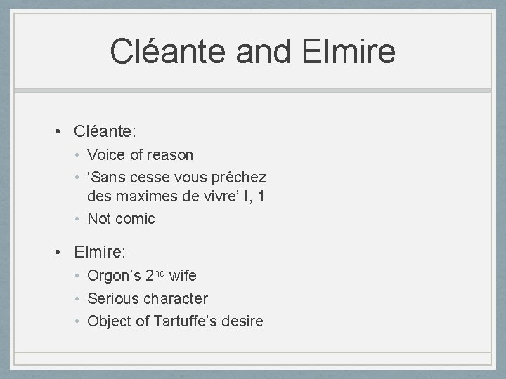 Cléante and Elmire • Cléante: • Voice of reason • ‘Sans cesse vous prêchez