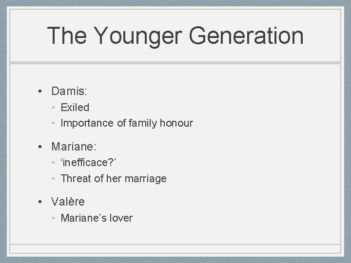 The Younger Generation • Damis: • Exiled • Importance of family honour • Mariane: