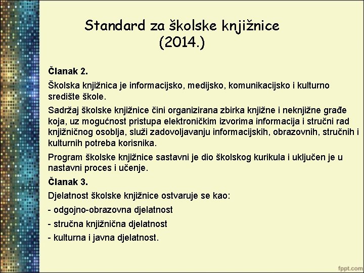 Standard za školske knjižnice (2014. ) Članak 2. Školska knjižnica je informacijsko, medijsko, komunikacijsko