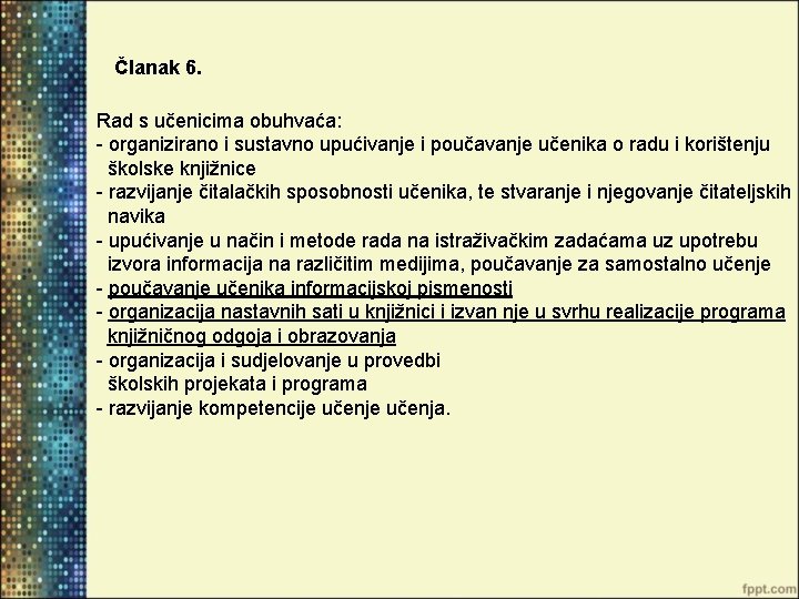 Članak 6. Rad s učenicima obuhvaća: - organizirano i sustavno upućivanje i poučavanje učenika