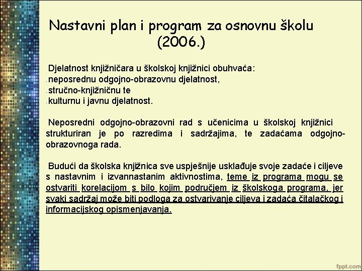 Nastavni plan i program za osnovnu školu (2006. ) • • • Djelatnost knjižničara