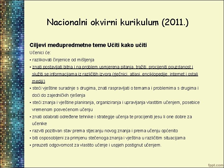 Nacionalni okvirni kurikulum (2011. ) Ciljevi međupredmetne teme Učiti kako učiti Učenici će: •