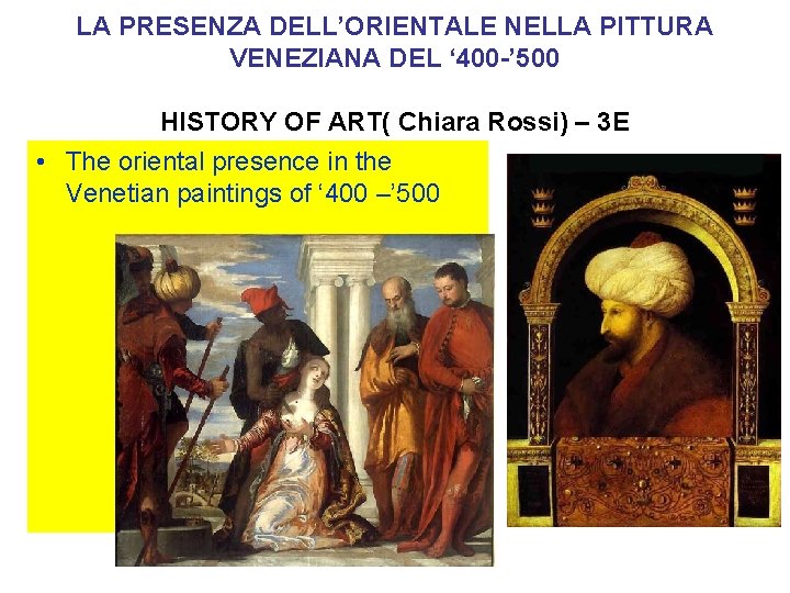 LA PRESENZA DELL’ORIENTALE NELLA PITTURA VENEZIANA DEL ‘ 400 -’ 500 HISTORY OF ART(