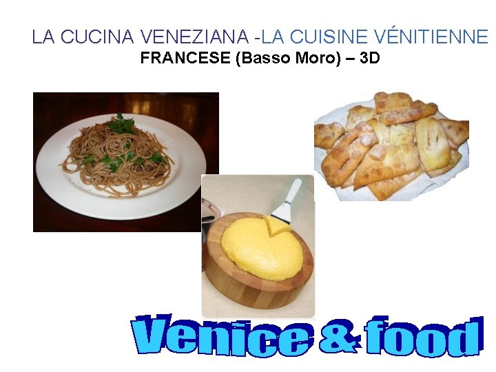 LA CUCINA VENEZIANA -LA CUISINE VÉNITIENNE FRANCESE (Basso Moro) – 3 D 