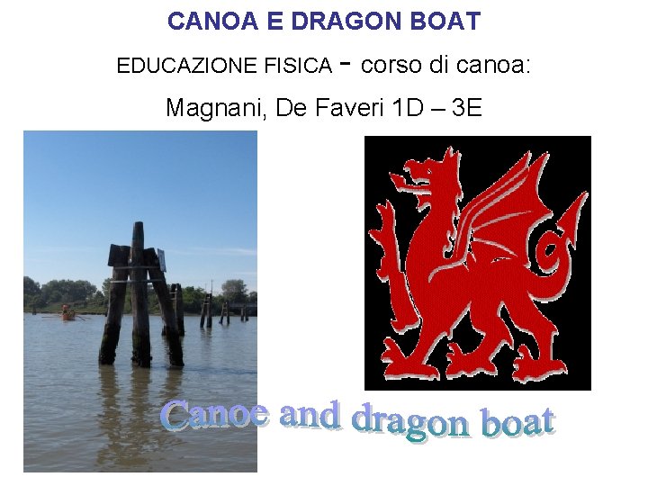CANOA E DRAGON BOAT - corso di canoa: Magnani, De Faveri 1 D –