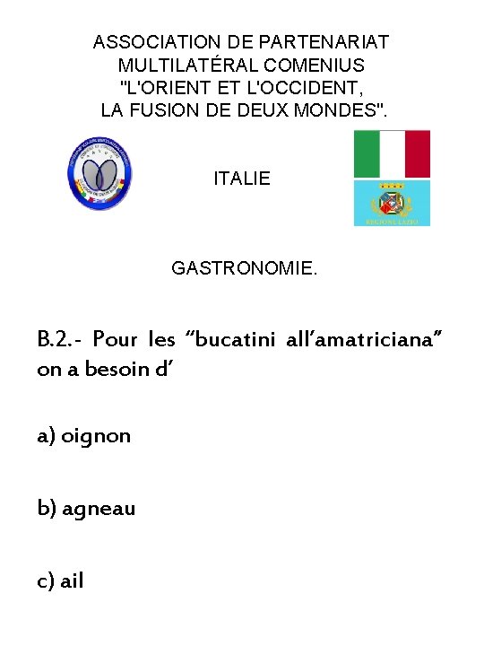 ASSOCIATION DE PARTENARIAT MULTILATÉRAL COMENIUS "L'ORIENT ET L'OCCIDENT, LA FUSION DE DEUX MONDES". ITALIE