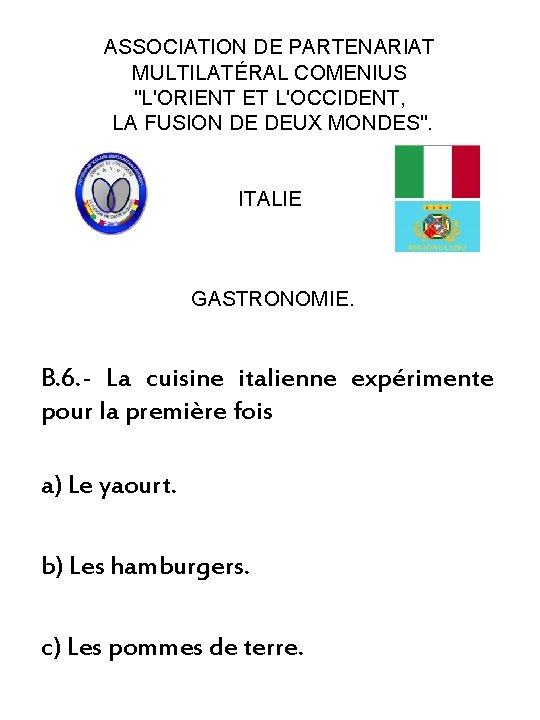 ASSOCIATION DE PARTENARIAT MULTILATÉRAL COMENIUS "L'ORIENT ET L'OCCIDENT, LA FUSION DE DEUX MONDES". ITALIE