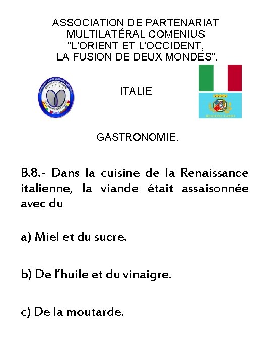 ASSOCIATION DE PARTENARIAT MULTILATÉRAL COMENIUS "L'ORIENT ET L'OCCIDENT, LA FUSION DE DEUX MONDES". ITALIE