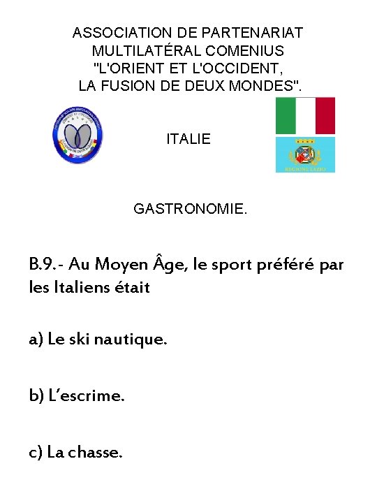 ASSOCIATION DE PARTENARIAT MULTILATÉRAL COMENIUS "L'ORIENT ET L'OCCIDENT, LA FUSION DE DEUX MONDES". ITALIE