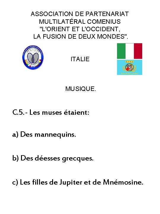 ASSOCIATION DE PARTENARIAT MULTILATÉRAL COMENIUS "L'ORIENT ET L'OCCIDENT, LA FUSION DE DEUX MONDES". ITALIE