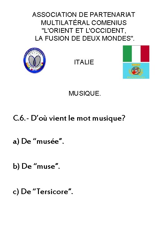ASSOCIATION DE PARTENARIAT MULTILATÉRAL COMENIUS "L'ORIENT ET L'OCCIDENT, LA FUSION DE DEUX MONDES". ITALIE