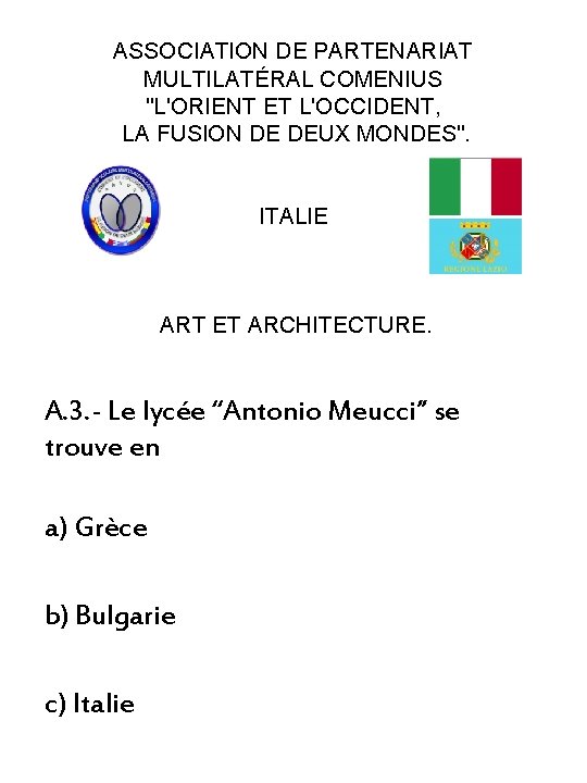 ASSOCIATION DE PARTENARIAT MULTILATÉRAL COMENIUS "L'ORIENT ET L'OCCIDENT, LA FUSION DE DEUX MONDES". ITALIE