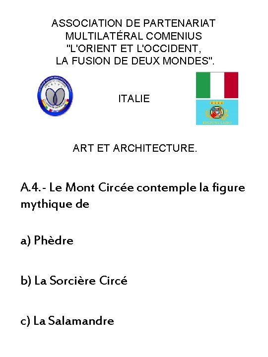 ASSOCIATION DE PARTENARIAT MULTILATÉRAL COMENIUS "L'ORIENT ET L'OCCIDENT, LA FUSION DE DEUX MONDES". ITALIE