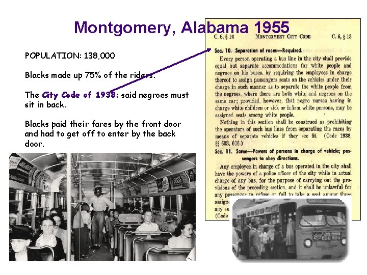 Montgomery, Alabama 1955 POPULATION: 138, 000 Blacks made up 75% of the riders. The