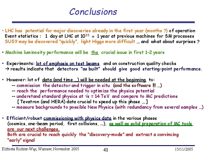 Conclusions • LHC has potential for major discoveries already in the first year (months