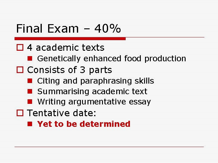 Final Exam – 40% o 4 academic texts n Genetically enhanced food production o