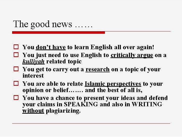 The good news …… o You don’t have to learn English all over again!