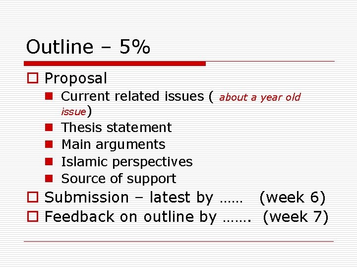 Outline – 5% o Proposal n Current related issues ( issue) n Thesis statement