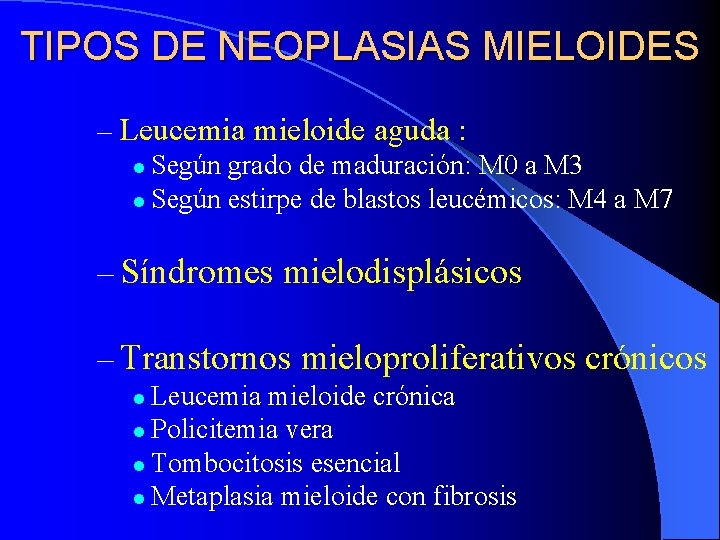 TIPOS DE NEOPLASIAS MIELOIDES – Leucemia mieloide aguda : l Según grado de maduración: