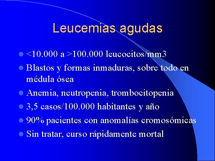 Leucemias agudas l <10. 000 a >100. 000 leucocitos/mm 3 l Blastos y formas